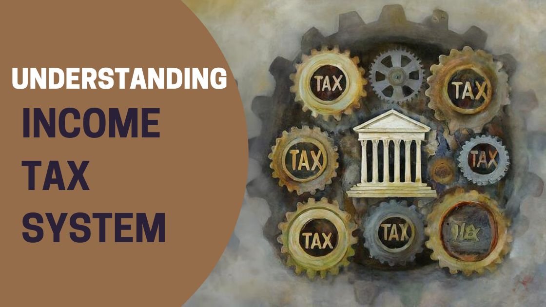 Understanding Income Tax System