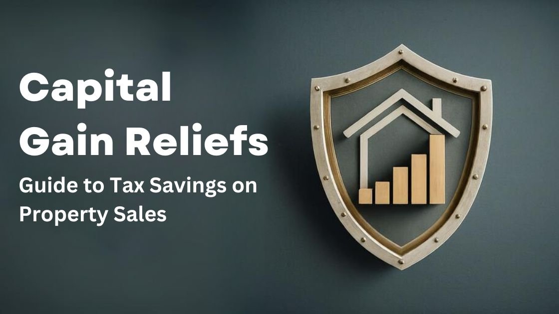 Capital Gain Reliefs – Guide to Tax Savings on Property Sales