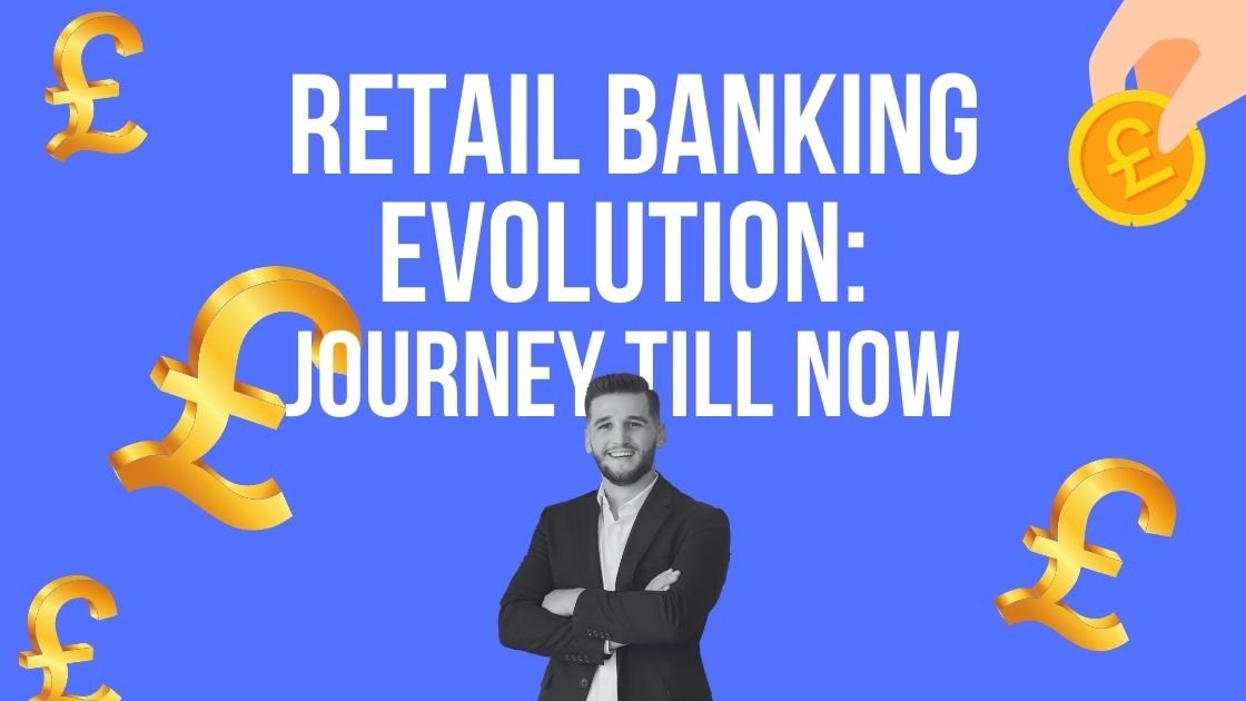 Retail Banking evolution: Journey till now